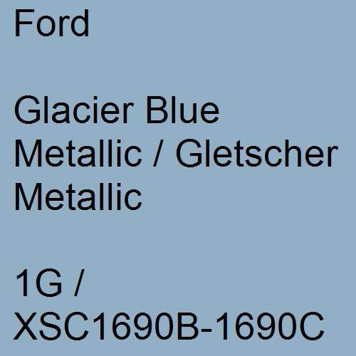 Ford, Glacier Blue Metallic / Gletscher Metallic, 1G / XSC1690B-1690C.